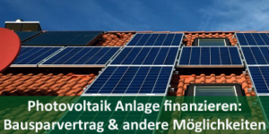 Bausparvertrag Photovoltaik Anlage finanzieren